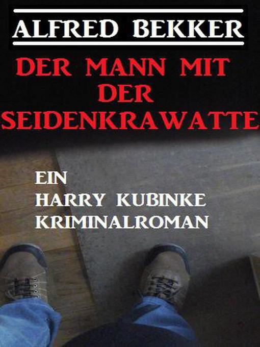 Title details for Der Mann mit der Seidenkrawatte by Alfred Bekker - Available
